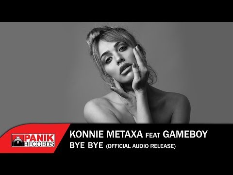 Konnie Metaxa feat. Gameboy - Bye Bye - Official Audio Release