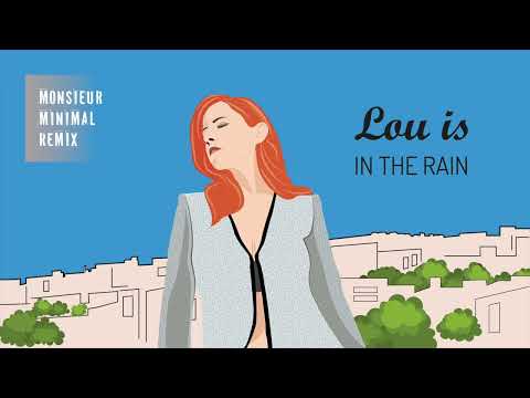 Lou is - In The Rain (Monsieur Minimal Remix)